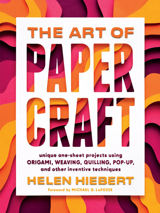 Title details for The Art of Papercraft by Helen Hiebert - Available